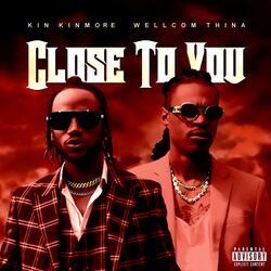 Close To You (feat. Wellcom Thina)