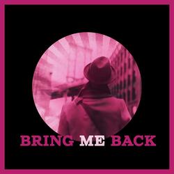Bring Me Back