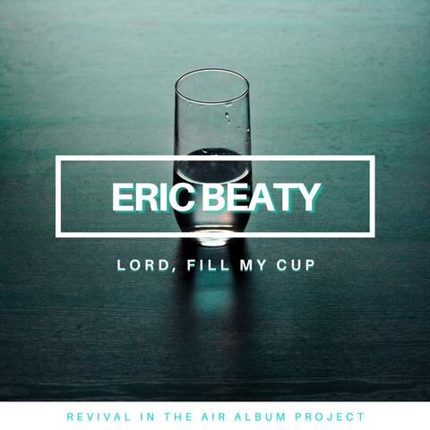 Lord, Fill My Cup