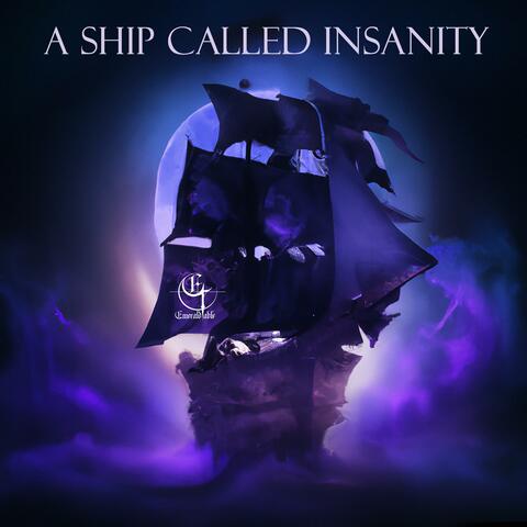 A ship called insanity