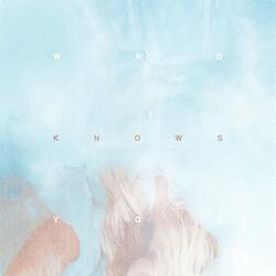 WHO KNOWS YOU?
