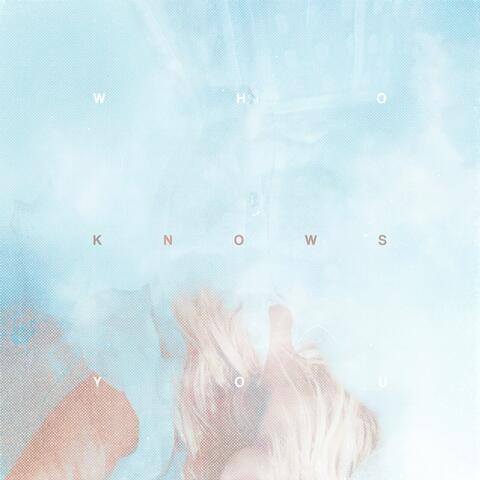 WHO KNOWS YOU?