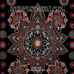 Solfeggio Frequency 285 Hz (Healing on a Cellular Level)