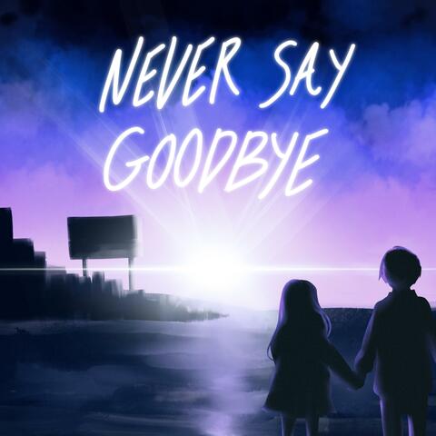 NEVER SAY GOODBYE (feat. yuronono)