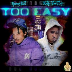 Too Easy (feat. Ralfy The Plug)