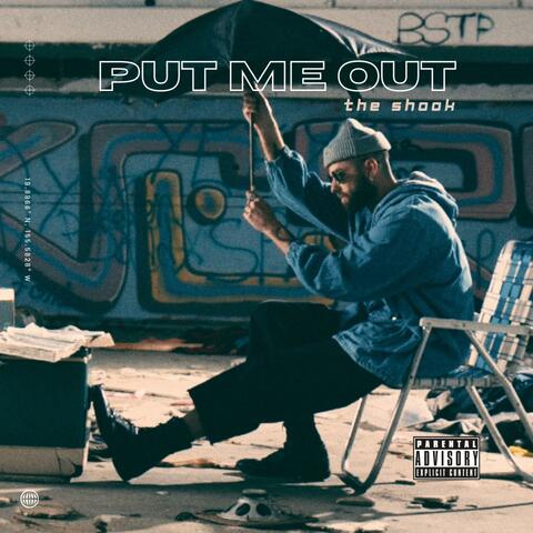 PUT ME OUT