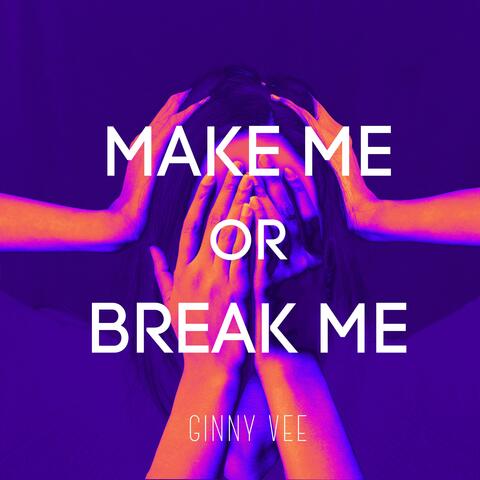 Make Me or Break Me