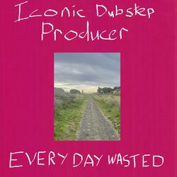 Every Day Wasted
