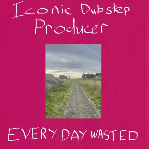 Every Day Wasted