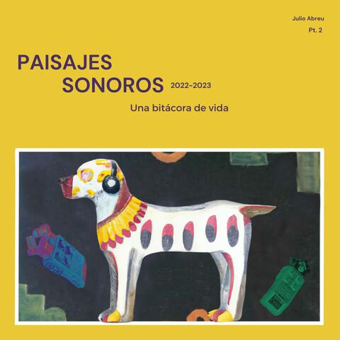 Paisajes Sonoros 2022 - 2023 (Una Bitácora de Vida) Pt. 2