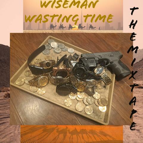 Wiseman Wasting Time: The Mixtape