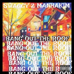 BANG OUT THE ROOF