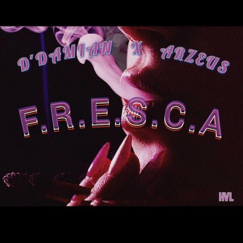 F.R.E.S.C.A (feat. ARZEUS)