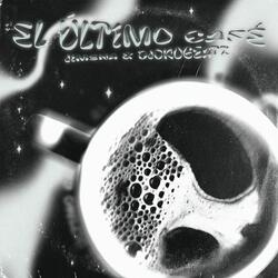 EL ÚLTIMO CAFÉ (feat. DJOKOBEATZ)