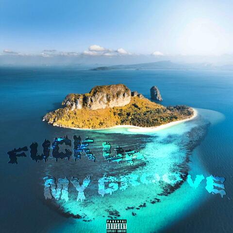 Fuck Up My Groove (feat. Yung B)