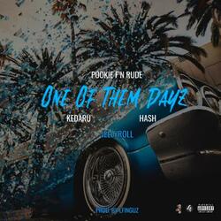 One Of Them Dayz (feat. Hash Hearted & Kedaru)