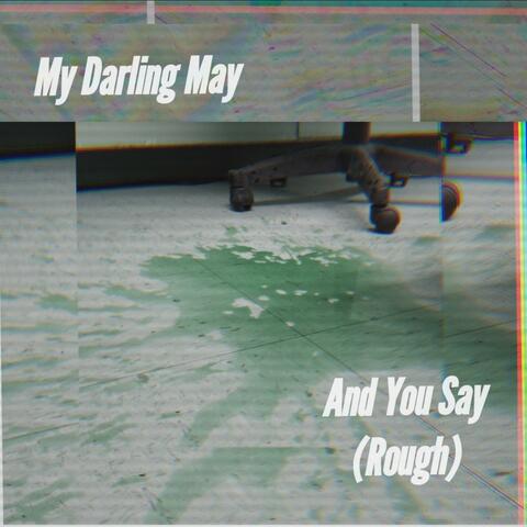 And You Say (Rough)