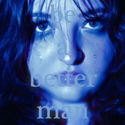be a better man