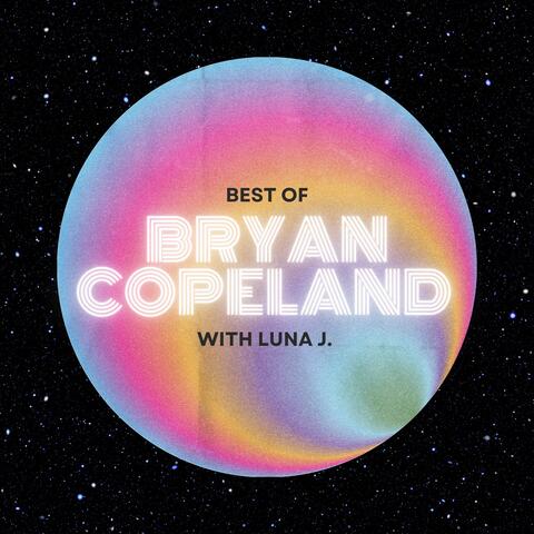 Best of Bryan Copeland with Luna J.