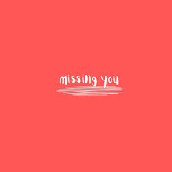 missing you