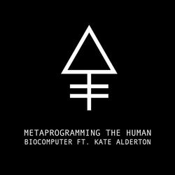 Metaprogramming The Human Biocomputer (feat. Kate Alderton & John C. Lily)