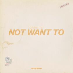 Not Want To