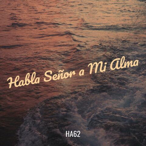 Habla Señor a Mi Alma