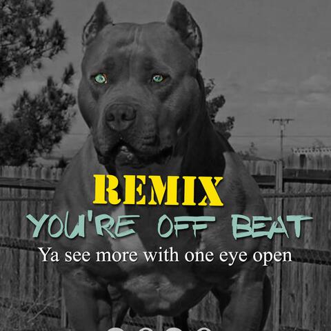 You're Off Beat (Remix)