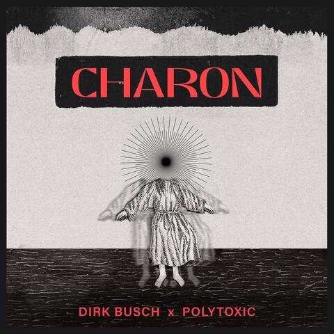 CHARON (feat. Polytoxic & Dirk Busch)