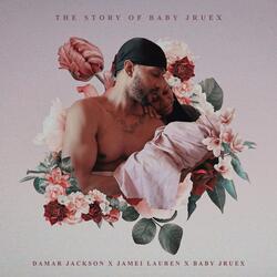 The Story Of Baby Jruex (feat. Jamei Lauren & Jruex Love)
