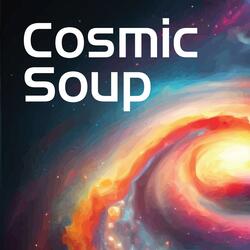 Cosmic Soup