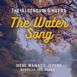 The Water Song (feat. The Algonquin Singers & Irene Wawatie Jerome)