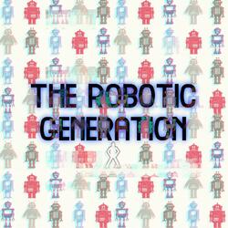 The Robotic Generation