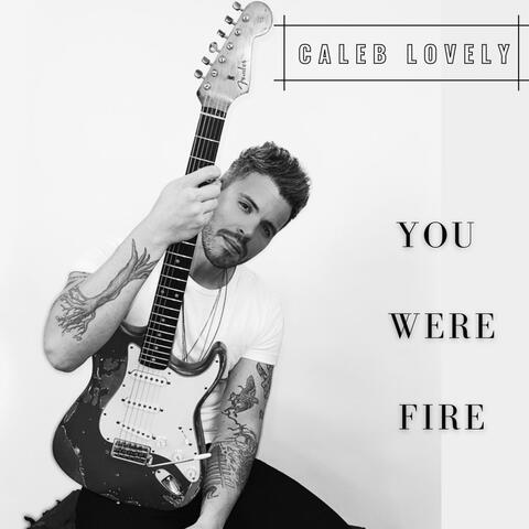 You Were Fire