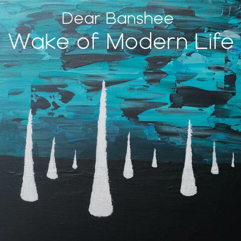 Wake of Modern Life