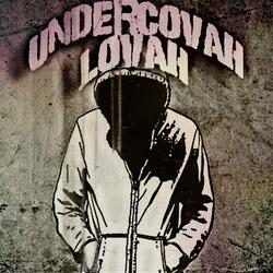 Undercovah Lovah (mymomwantedmetochangemyname)