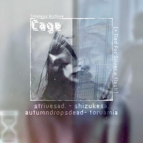 Cage (feat. Strivesad., shizukesa., autumndropsdead & Torva)