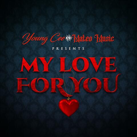 Young Cee & Mateo Music Presents: My Love For You