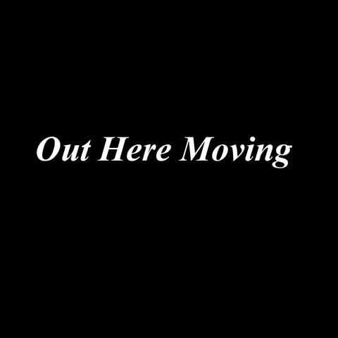 Out Here Moving