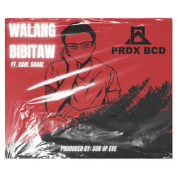 Walang bibitaw (feat. Carl Sagal)