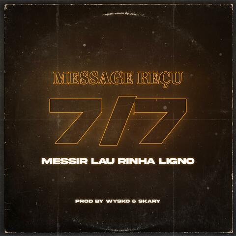 Message reçu 7/7 (feat. Messir, Lau Rinha & Ligno)