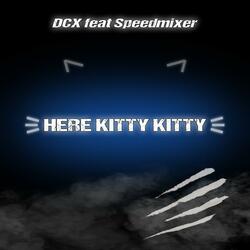 Here Kitty Kitty (feat. Speedmixer)