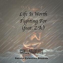 LIfe Is Worth Fighting For (feat. Z.A.)
