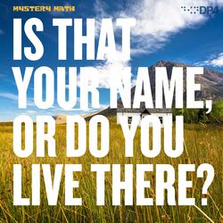 Is That Your Name, Or Do You Live There?