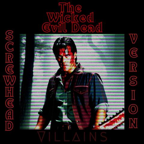 The Wicked Evil Dead (feat. Austin Harwick & Skullscream Studios) [Screwhead Version]