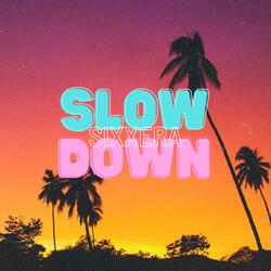 Slow Down