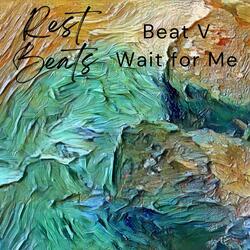 Beat 5 (Wait for Me)