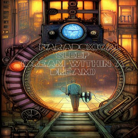 Paradoxical Sleep (Dream Within A Dream)