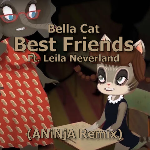 Best Friends (feat. Leila Neverland) [ANiNjA Remix]