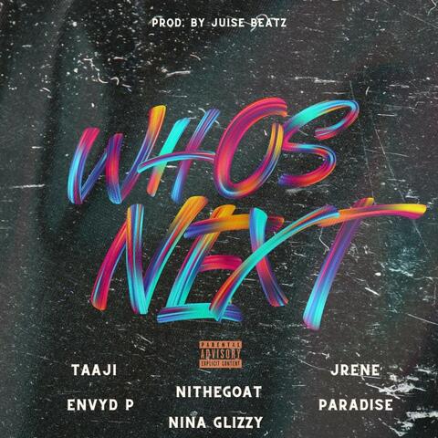 Who's Next (feat. JRene’, Paradise, Envyd, Taaji & Nina Glizzy)